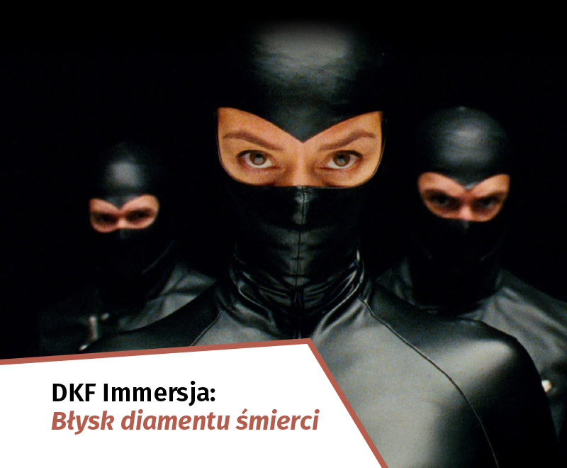 DKF Immersja: Błysk diamentu śmierci (seans przedpremierowy z prelekcją i dyskusją)