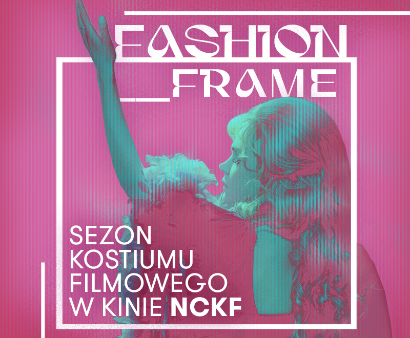 FashionFrame Sezon Kostiumu Filmowego w NCKF