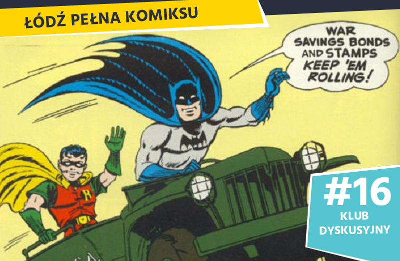 Łódź Pełna Komiksu #16. Batman i Tytus w służbie ideologii - czyli propaganda w komiksie Łódź Pełna Komiksu #16. Batman i Tytus w służbie ideologii - czyli propaganda w komiksie