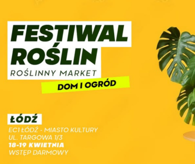 Festiwal roślin w EC1 Łódź