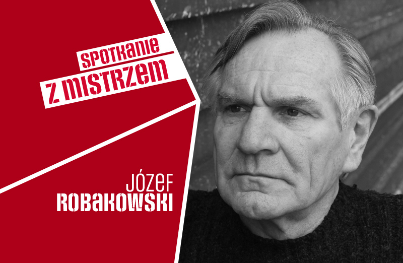 Spotkanie z mistrzem: Józef Robakowski