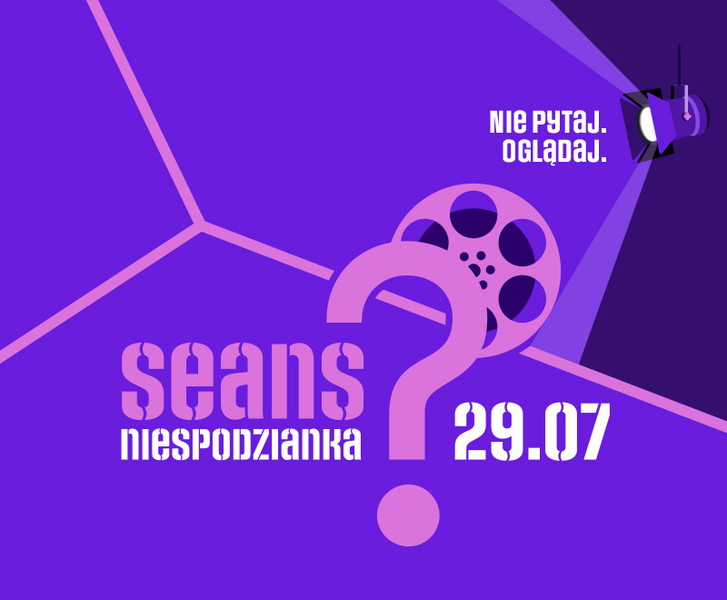 Nie pytaj - oglądaj. Seans niespodzianka