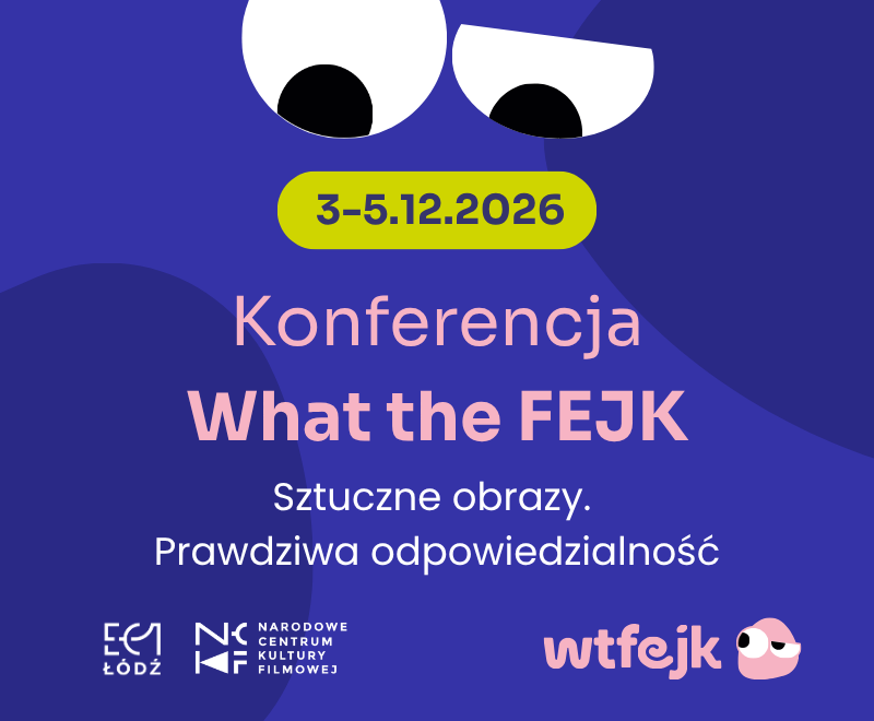 Konferencja What the FEJK Konferencja What the FEJK